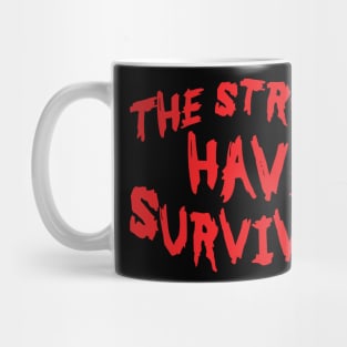 The Strong Have Survived - Design 2R Mug